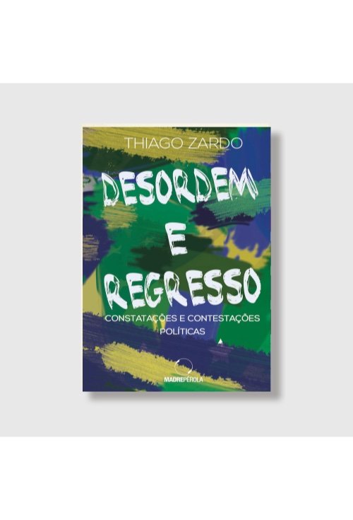 Desordem e regresso: constatações e contestações políticas