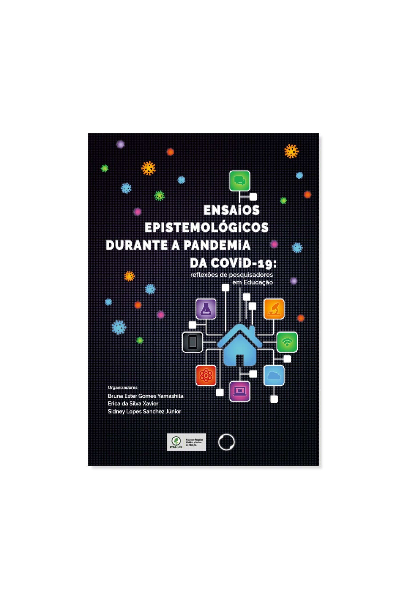 Ensaios epistemológicos durante a pandemia da Covid-19: reflexões de pesquisadores em Educação (e-book)