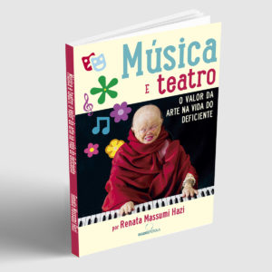 Música e teatro: o valor da arte na vida do deficiente