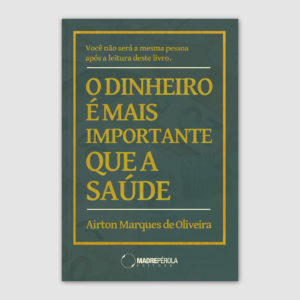 O dinheiro é mais importante que a saúde