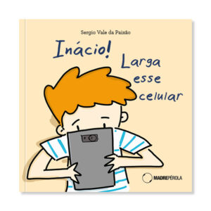 Inácio! Larga esse celular