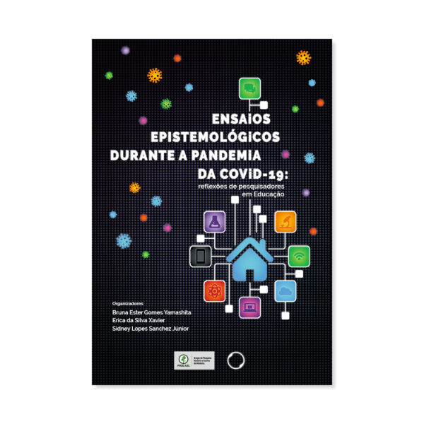 Ensaios epistemológicos durante a pandemia da Covid-19: reflexões de pesquisadores em Educação (e-book)