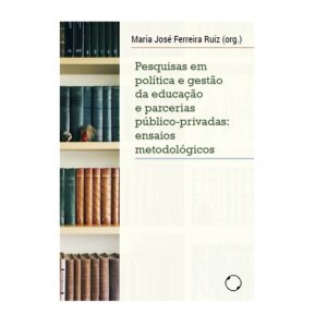 Pesquisas em política e gestão da educação e parcerias público-privadas: ensaios metodológicos