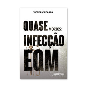Quase mortos: infecção EQM